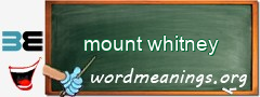 WordMeaning blackboard for mount whitney